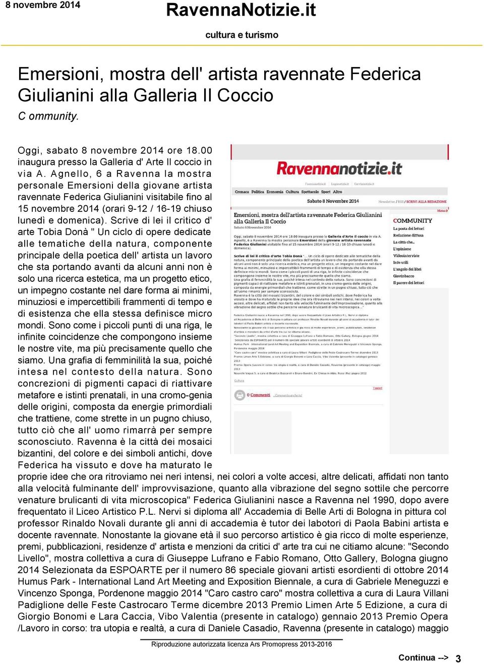 Agnello, 6 a Ravenna la mostra personale Emersioni della giovane artista ravennate Federica Giulianini visitabile fino al 15 novembre 2014 (orari 9 12 / 16 19 chiuso lunedì e domenica).