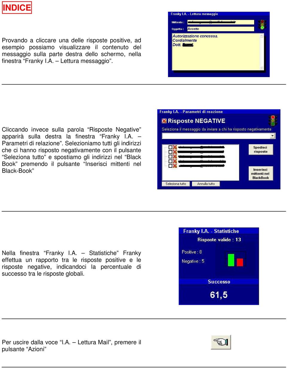 Selezioniamo tutti gli indirizzi che ci hanno risposto negativamente con il pulsante Seleziona tutto e spostiamo gli indirizzi nel Black Book premendo il pulsante Inserisci mittenti nel