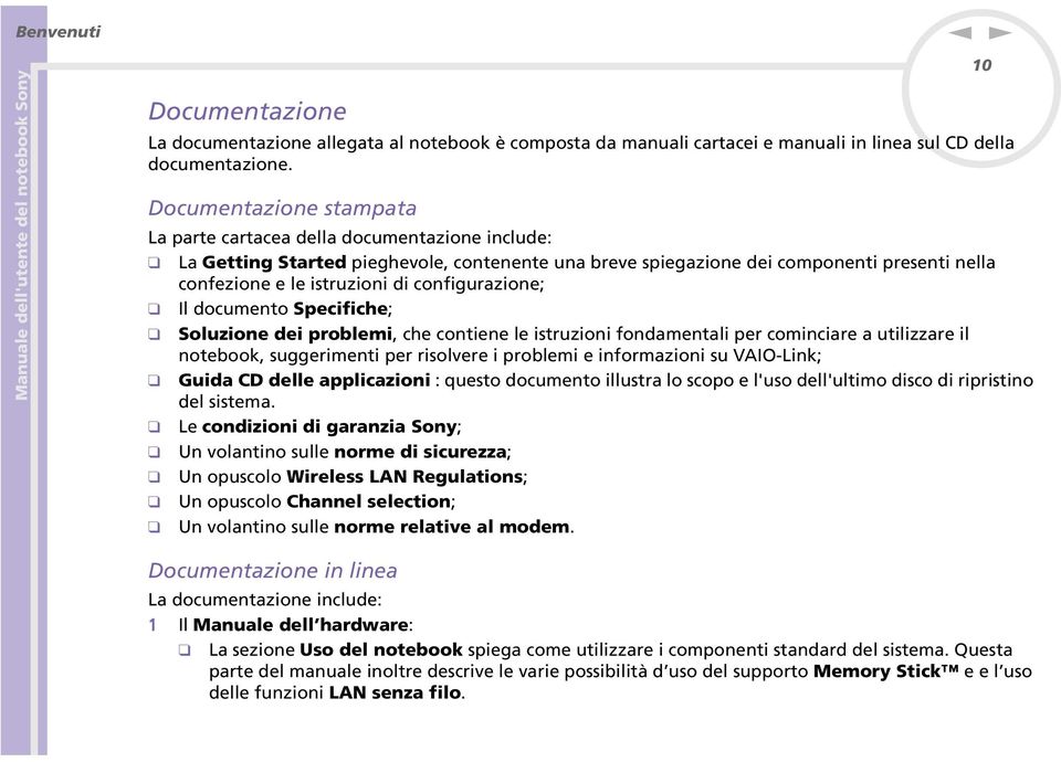 documeto Specifiche; Soluzioe dei problemi, che cotiee le istruzioi fodametali per comiciare a utilizzare il otebook, suggerimeti per risolvere i problemi e iformazioi su VAIO-Lik; Guida CD delle