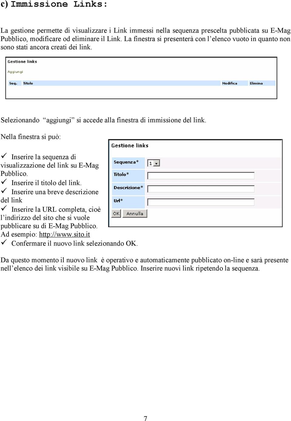 Nella finestra si può: Inserire la sequenza di visualizzazione del link su E-Mag Pubblico. Inserire il titolo del link.