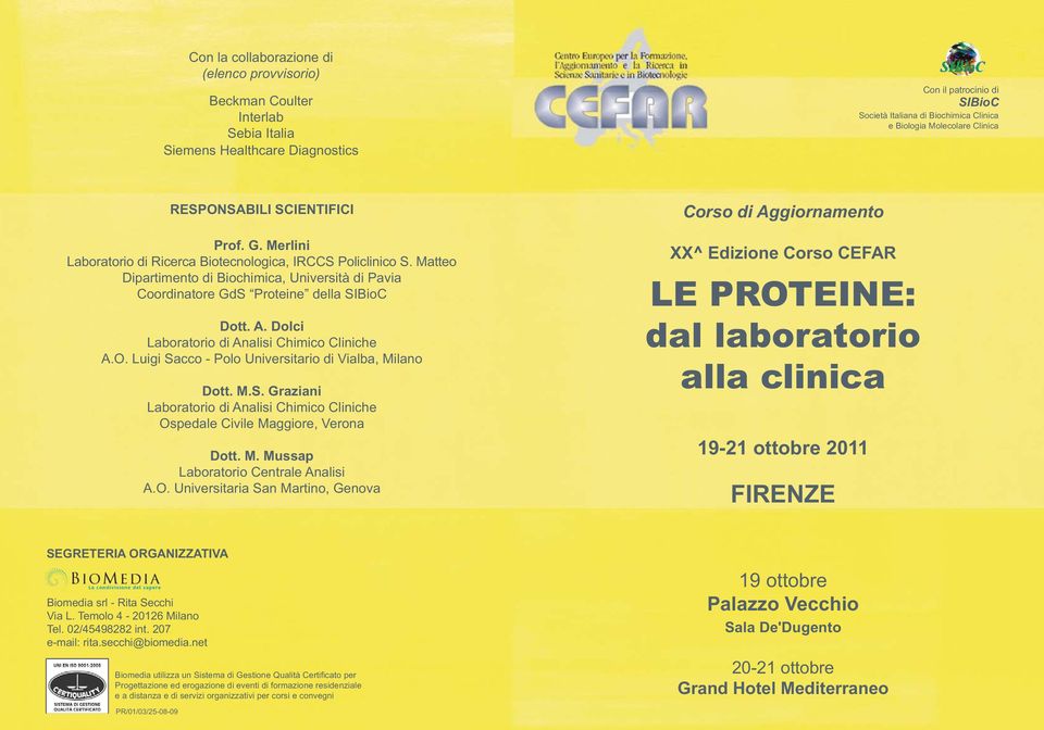 Matteo Dipartimento di Biochimica, Università di Pavia Coordinatore GdS Proteine della SIBioC Dott. A. Dolci Laboratorio di Analisi Chimico Cliniche A.O.
