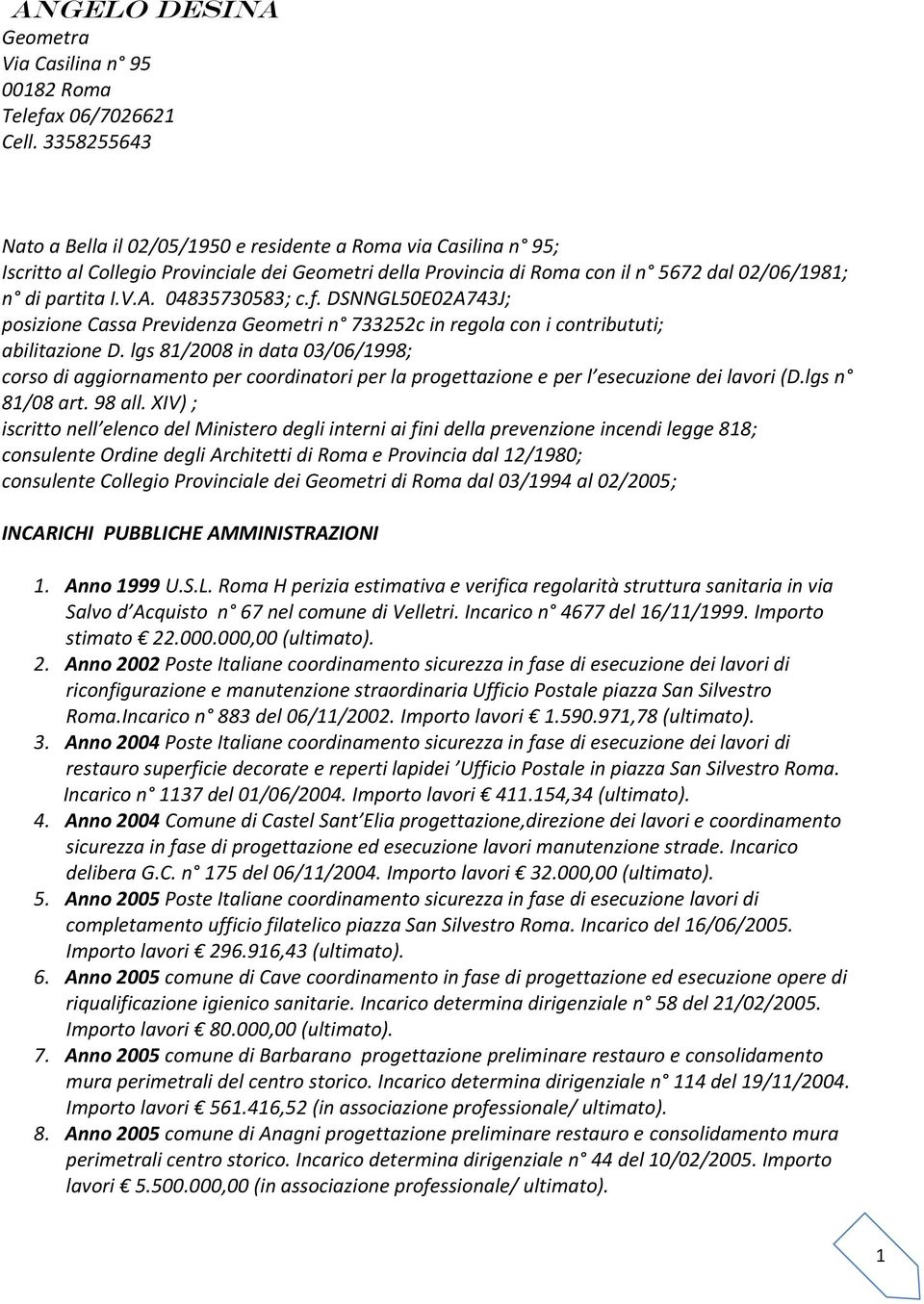 04835730583; c.f. DSNNGL50E02A743J; posizione Cassa Previdenza Geometri n 733252c in regola con i contribututi; abilitazione D.