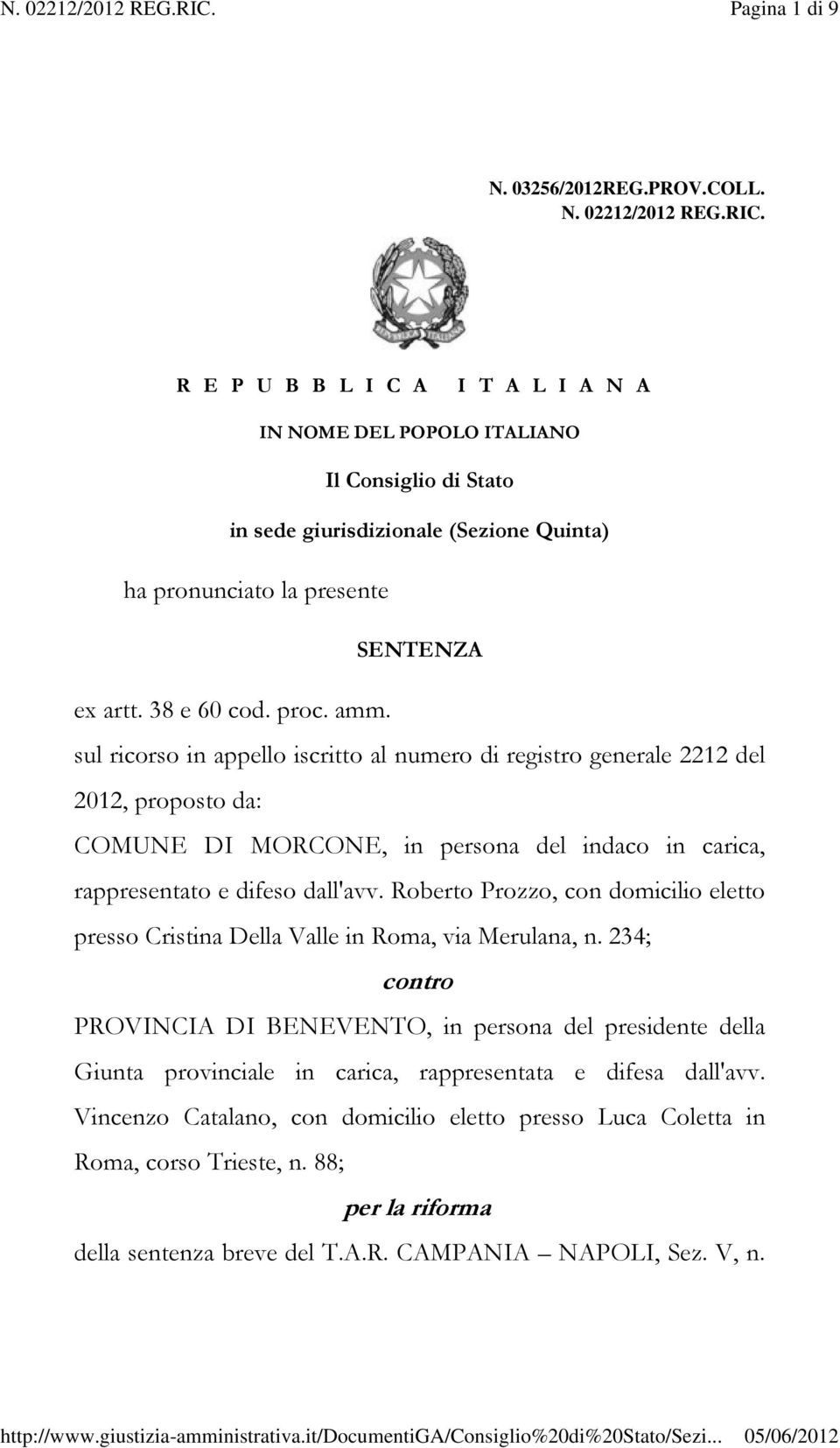 sul ricorso in appello iscritto al numero di registro generale 2212 del 2012, proposto da: COMUNE DI MORCONE, in persona del indaco in carica, rappresentato e difeso dall'avv.