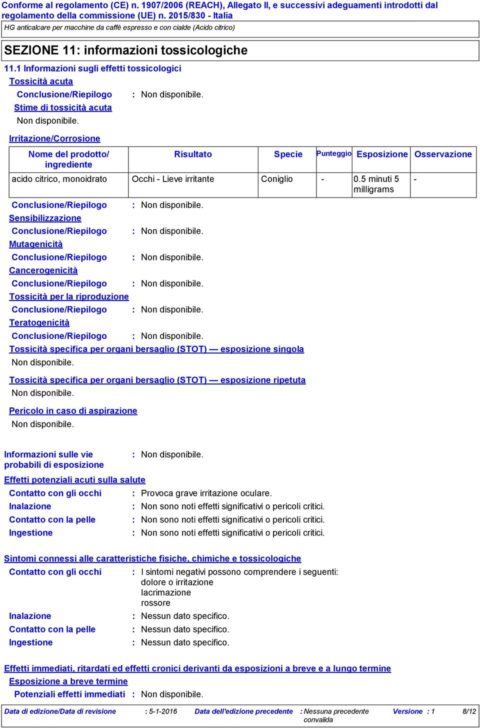 Osservazione acido citrico, monoidrato Occhi Lieve irritante Coniglio 0.