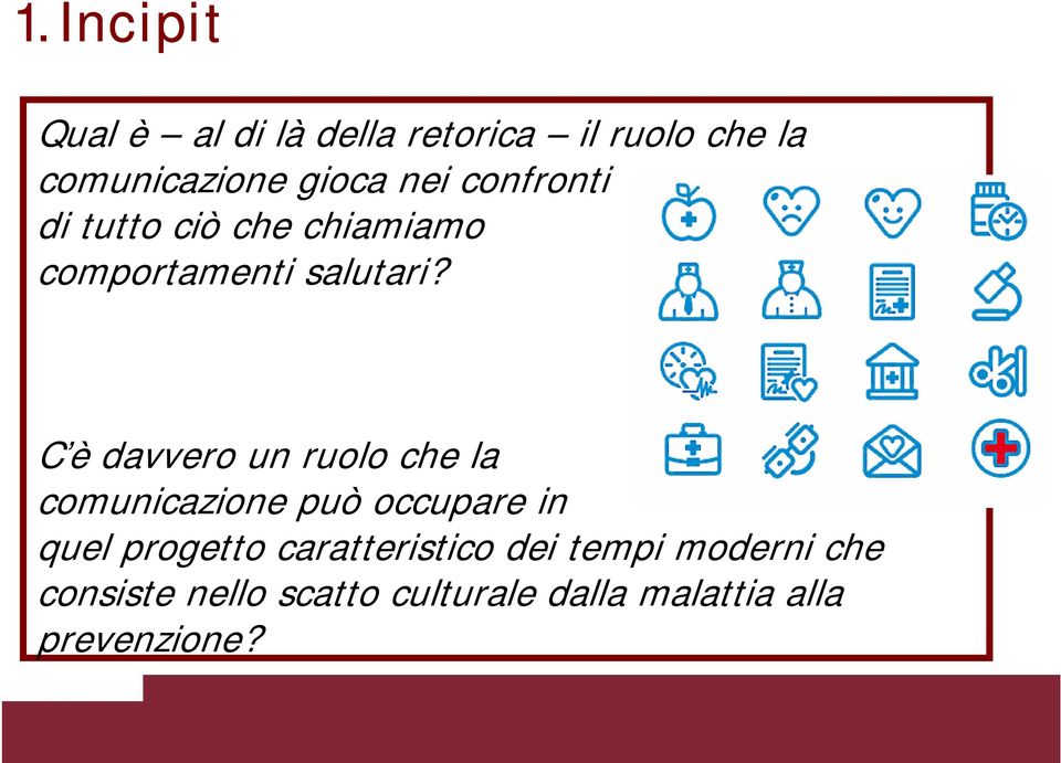 C è davvero un ruolo che la comunicazione può occupare in quel progetto