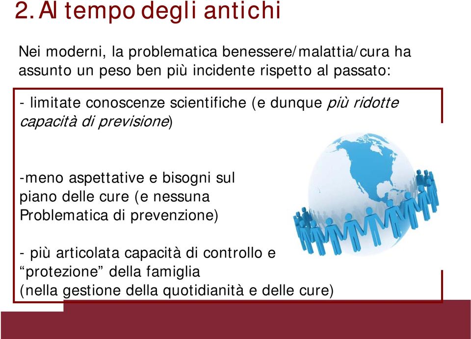 previsione) -meno aspettative e bisogni sul piano delle cure (e nessuna Problematica di prevenzione) -