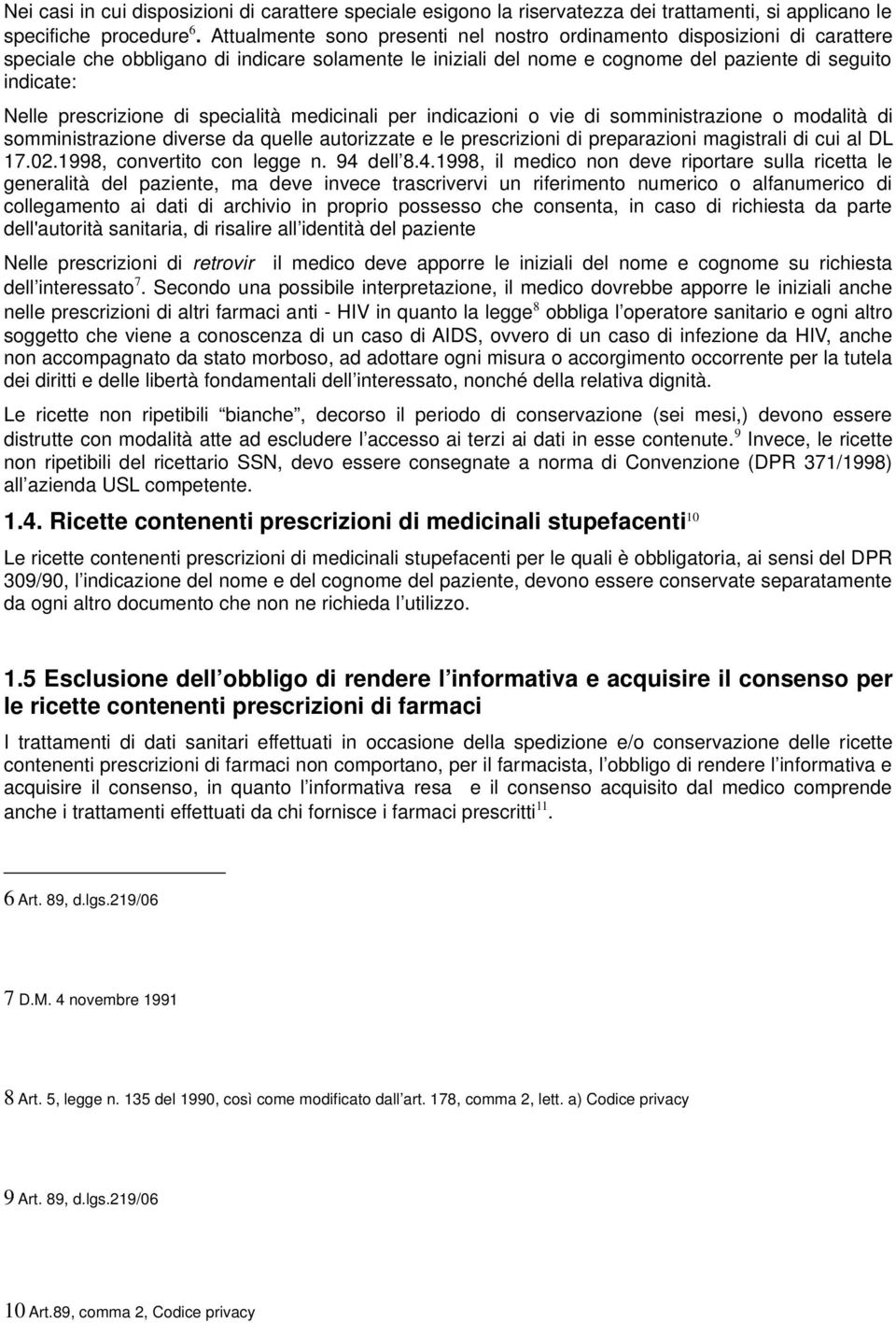 prescrizione di specialità medicinali per indicazioni o vie di somministrazione o modalità di somministrazione diverse da quelle autorizzate e le prescrizioni di preparazioni magistrali di cui al DL