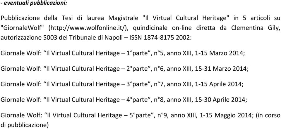 XIII, 1-15 Marzo 2014; Giornale Wolf: Il Virtual Cultural Heritage 2 parte, n 6, anno XIII, 15-31 Marzo 2014; Giornale Wolf: Il Virtual Cultural Heritage 3 parte, n 7, anno XIII, 1-15
