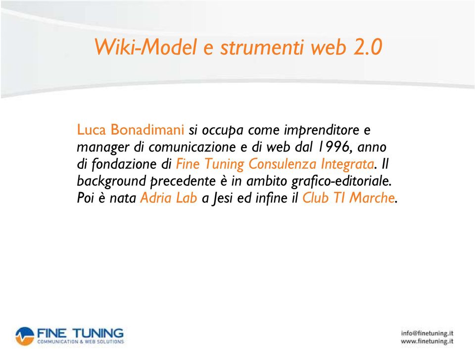 e di web dal 1996, anno di fondazione di Fine Tuning Consulenza