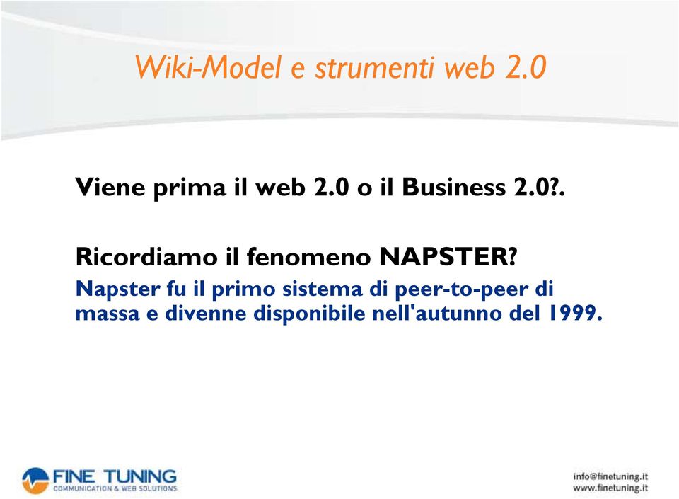 Napster fu il primo sistema di peer-to-peer di