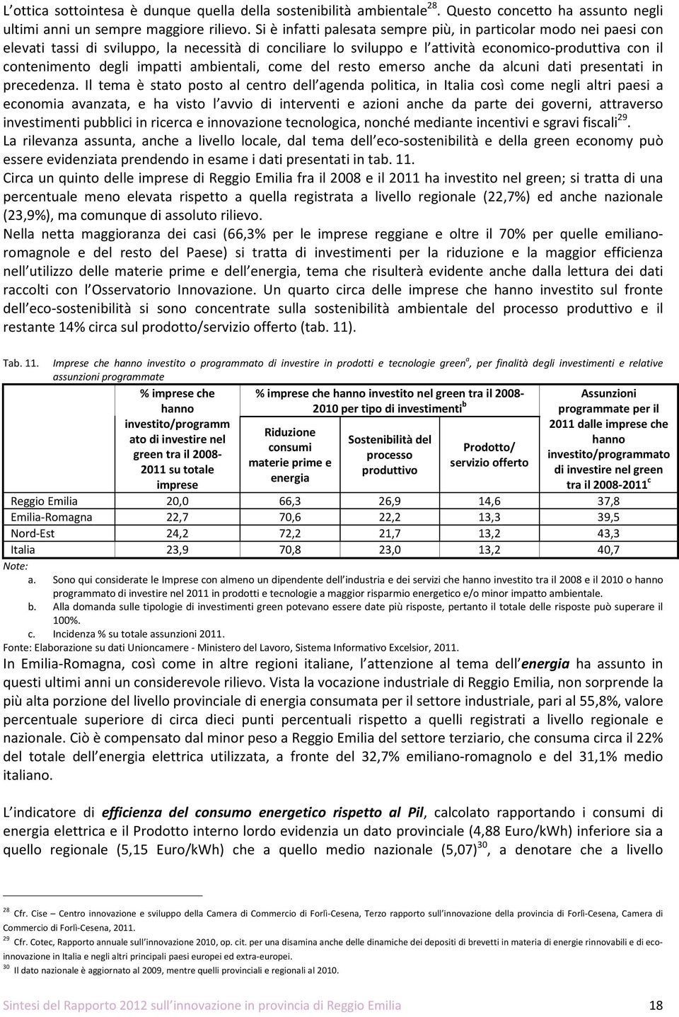 impatti ambientali, come del resto emerso anche da alcuni dati presentati in precedenza.