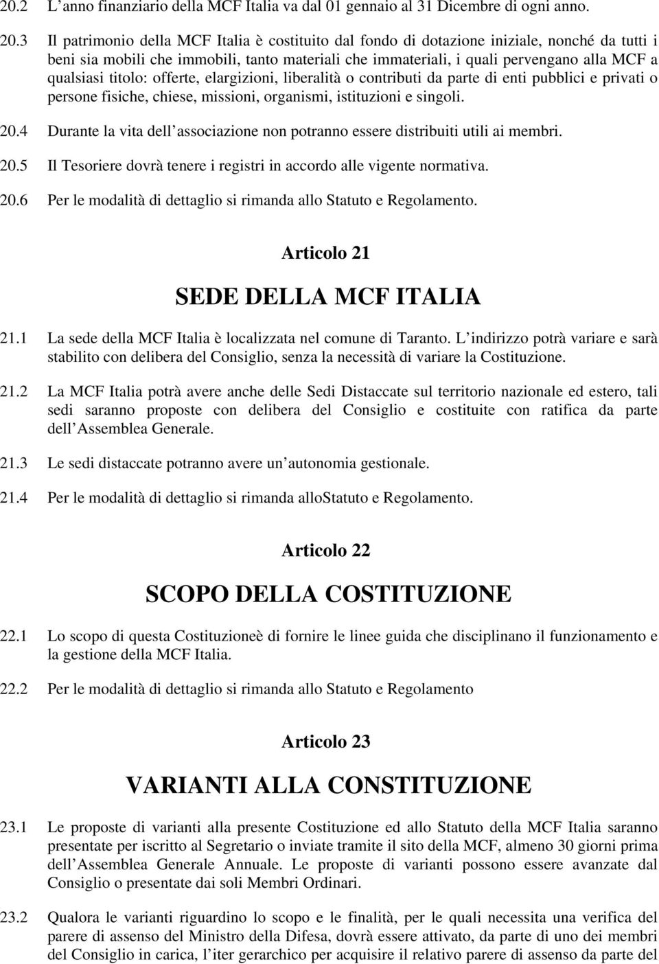 titolo: offerte, elargizioni, liberalità o contributi da parte di enti pubblici e privati o persone fisiche, chiese, missioni, organismi, istituzioni e singoli. 20.