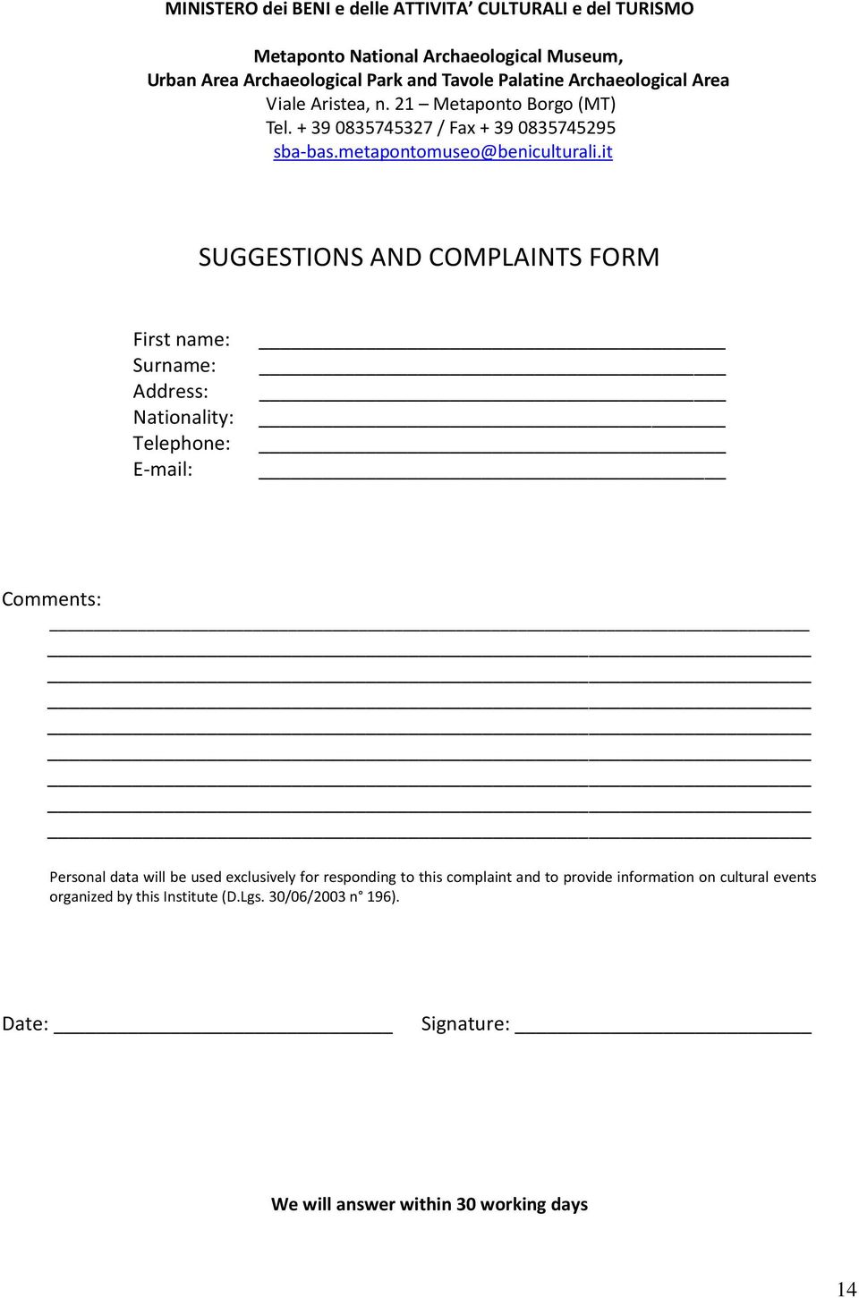 it SUGGESTIONS AND COMPLAINTS FORM First name: Surname: Address: Nationality: Telephone: E-mail: Comments: Personal data will be used exclusively for
