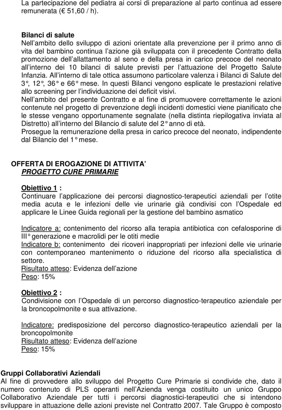 dell allattamento al seno e della presa in carico precoce del neonato all interno dei 10 bilanci di salute previsti per l attuazione del Progetto Salute Infanzia.