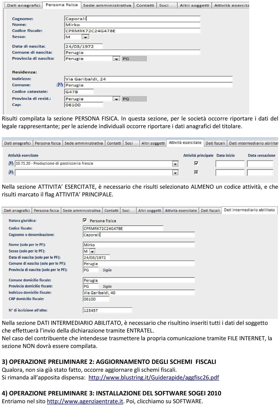 Nella sezione ATTIVITA ESERCITATE, è necessario che risulti selezionato ALMENO un codice attività, e che risulti marcato il flag ATTIVITA PRINCIPALE.