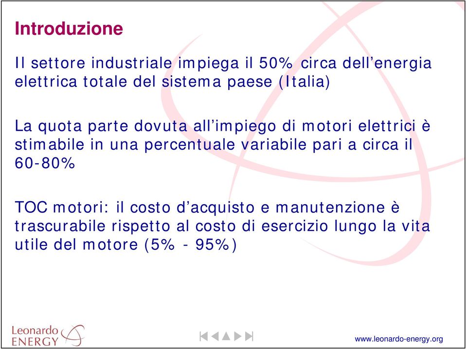 una percentuale variabile pari a circa il 60-80% TOC motori: il costo d acquisto e