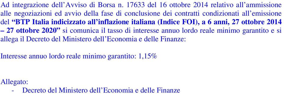 emissione del BTP Italia indicizzato all inflazione italiana (Indice FOI), a 6 anni, 27 ottobre 2014 27 ottobre 2020 si comunica il