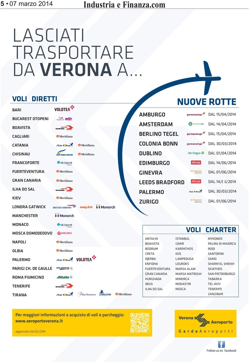 EDIMBURGO GINEVRA LEEDS BRADFORD PALERMO ZURIGO NUOVE ROTTE DAL 15/04/2014 DAL 14/04/2014 DAL 15/04/2014 DAL 30/03/2014 DAL 01/04/2014 DAL 14/06/2014 DAL 01/06/2014 DAL 14/06/2014 DAL 30/03/2014 DAL