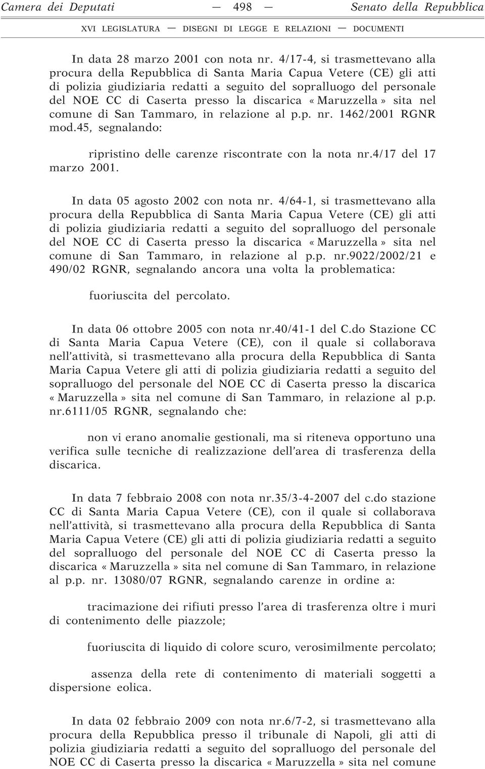 discarica «Maruzzella» sita nel comune di San Tammaro, in relazione al p.p. nr. 1462/2001 RGNR mod.45, segnalando: ripristino delle carenze riscontrate con la nota nr.4/17 del 17 marzo 2001.