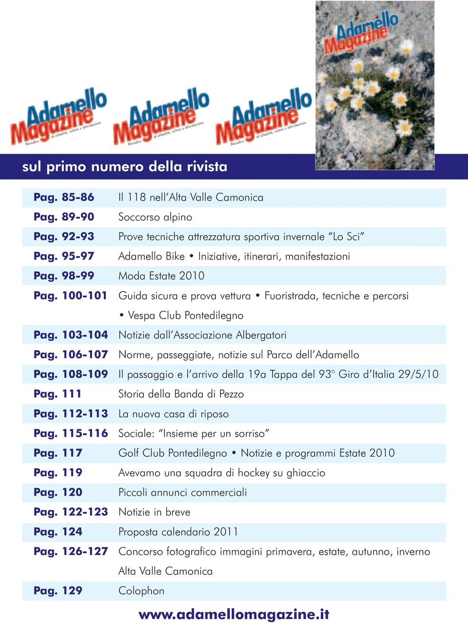 103-104 Notizie dall Associazione Albergatori Pag. 106-107 Norme, passeggiate, notizie sul Parco dell Adamello Pag. 108-109 Il passaggio e l arrivo della 19a Tappa del 93 Giro d Italia 29/5/10 Pag.