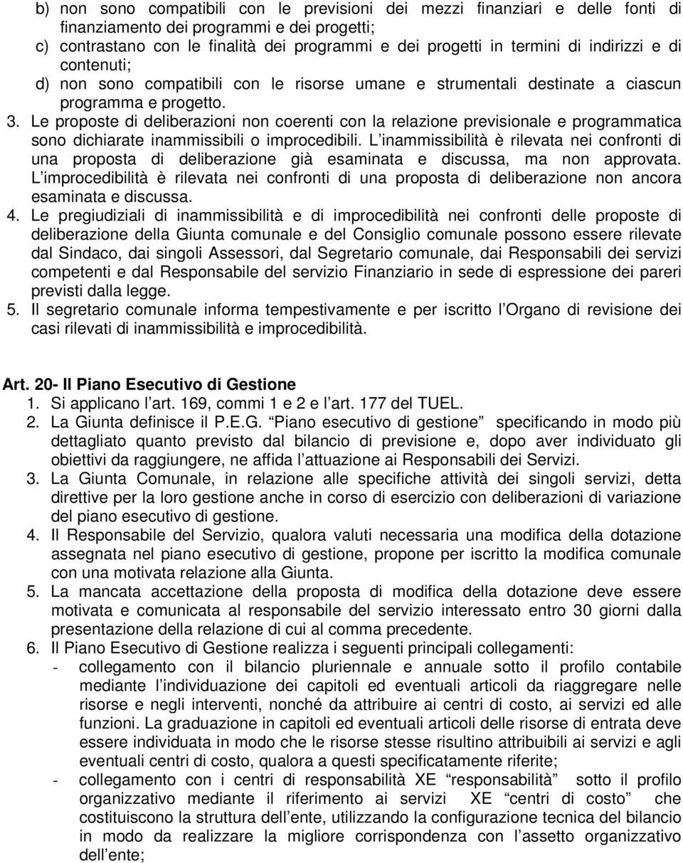 Le proposte di deliberazioni non coerenti con la relazione previsionale e programmatica sono dichiarate inammissibili o improcedibili.