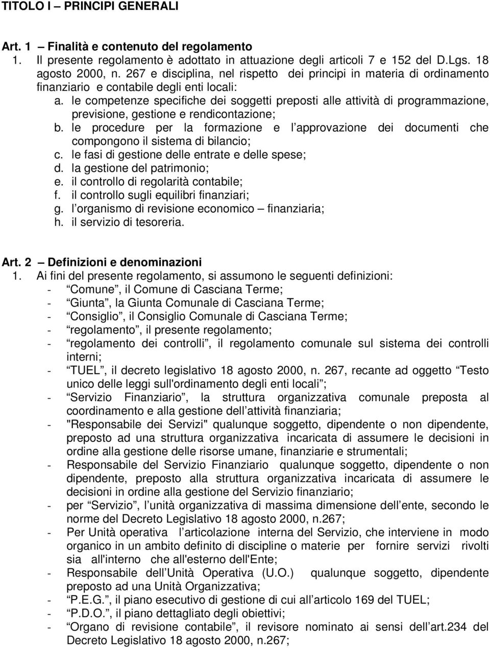 le competenze specifiche dei soggetti preposti alle attività di programmazione, previsione, gestione e rendicontazione; b.