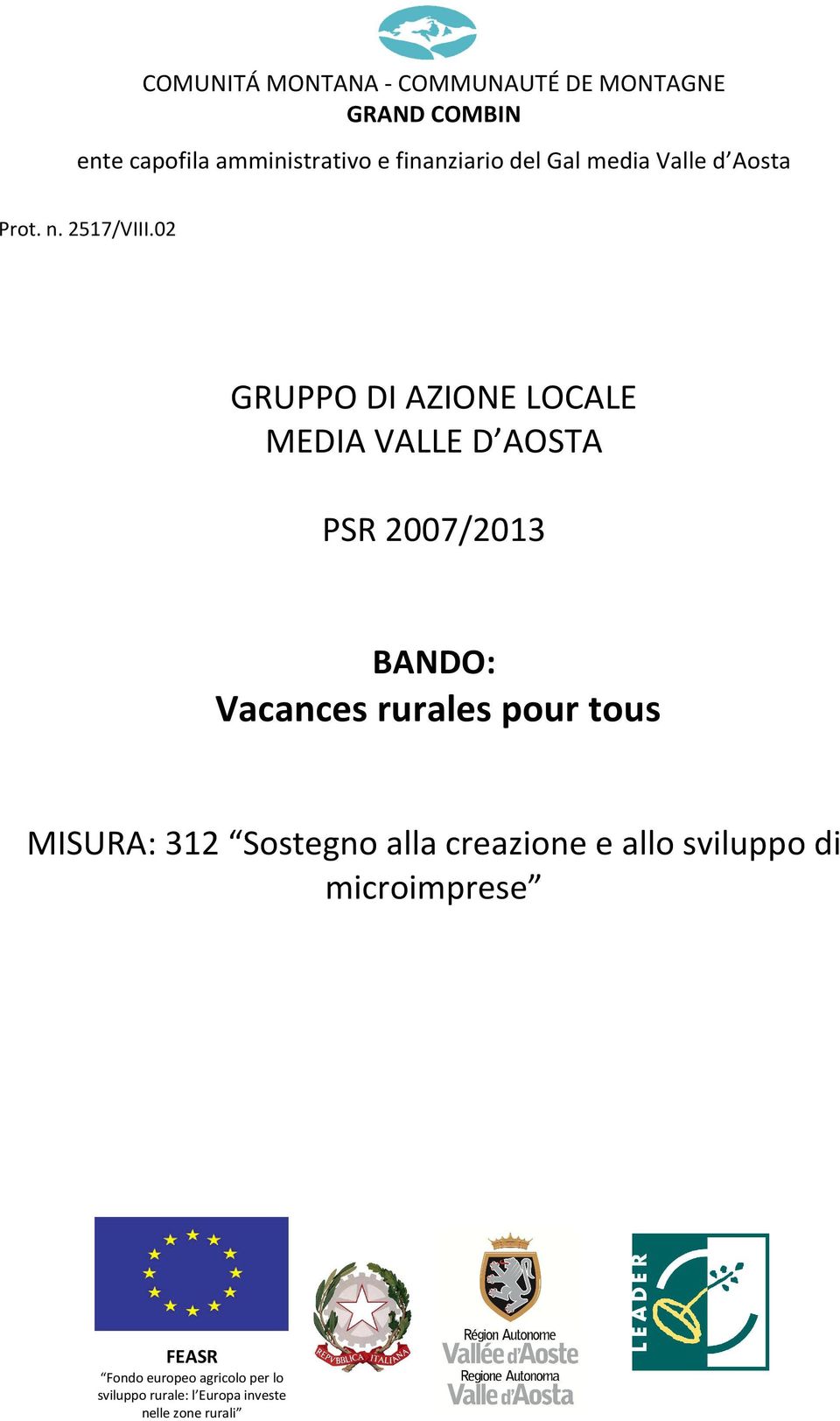 02 GRUPPO DI AZIONE LOCALE MEDIA VALLE D AOSTA PSR 2007/2013 BANDO: Vacances rurales pour tous