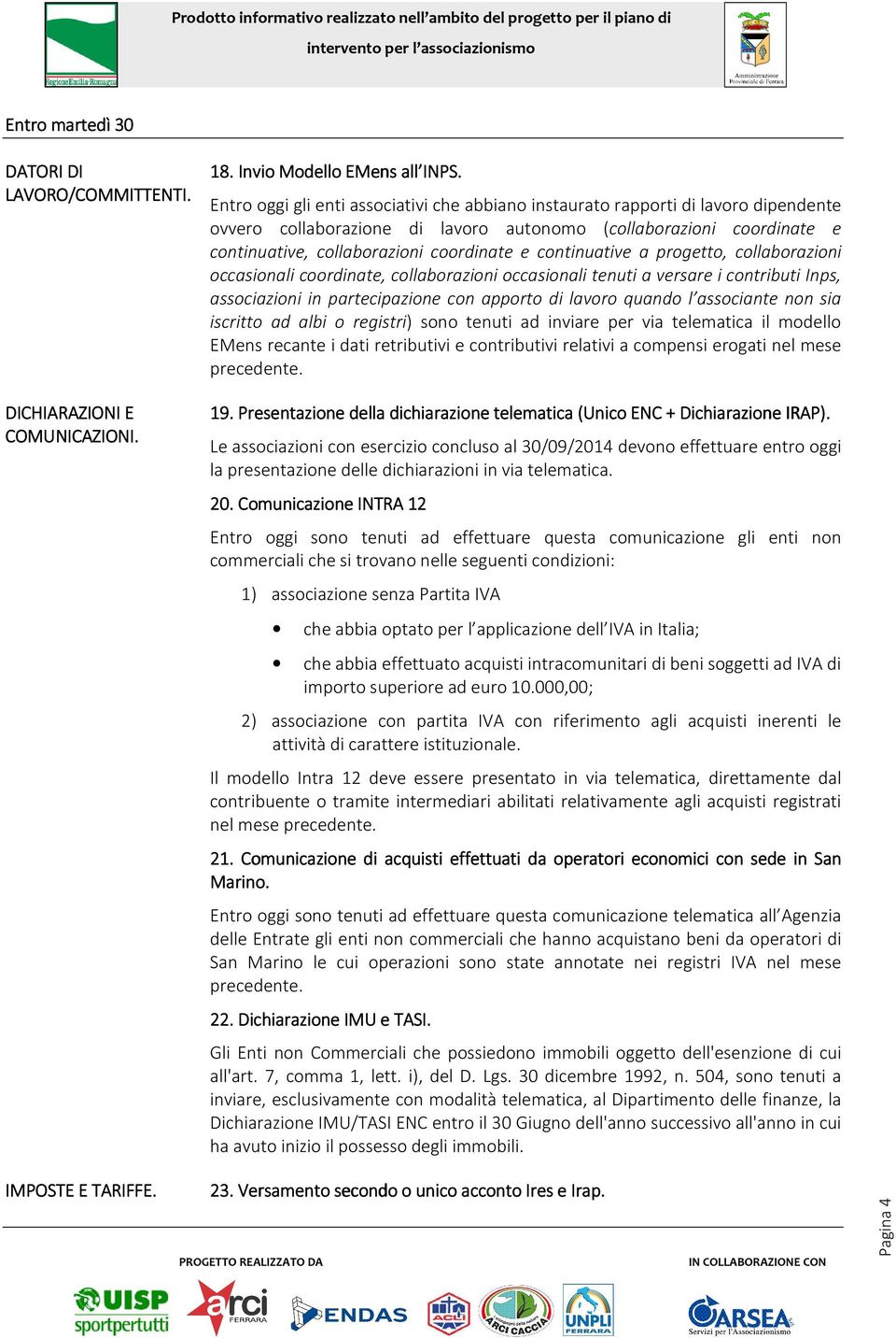 continuative a progetto, collaborazioni occasionali coordinate, collaborazioni occasionali tenuti a versare i contributi Inps, associazioni in partecipazione con apporto di lavoro quando l associante