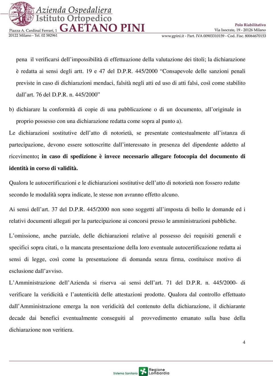 gli atti ed uso di atti falsi, così come stabilito dall art. 76 del D.P.R. n.