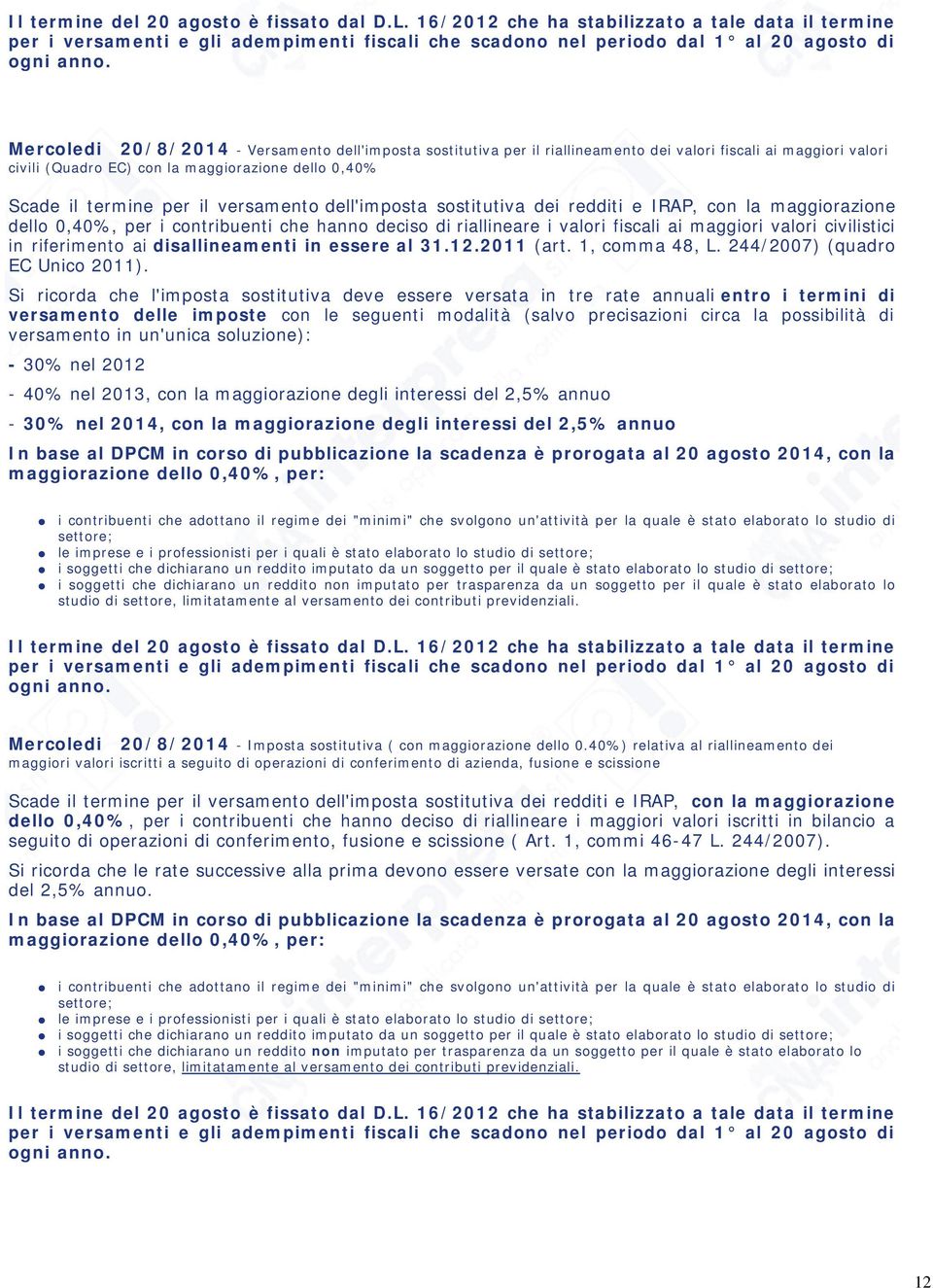 riferimento ai disallineamenti in essere al 31.12.2011 (art. 1, comma 48, L. 244/2007) (quadro EC Unico 2011).