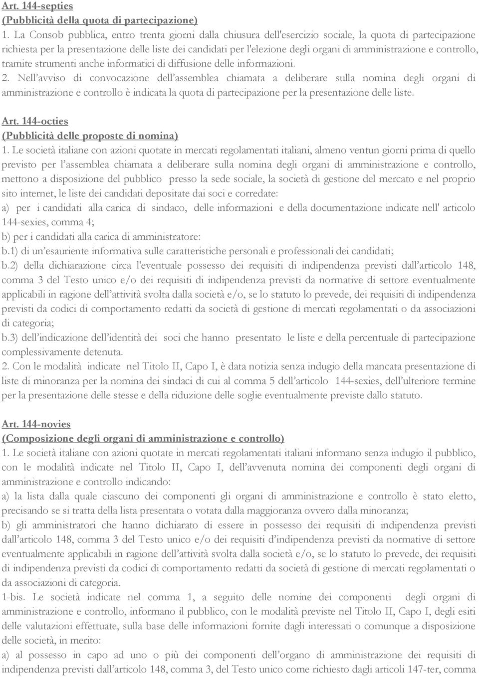 amministrazione e controllo, tramite strumenti anche informatici di diffusione delle informazioni. 2.