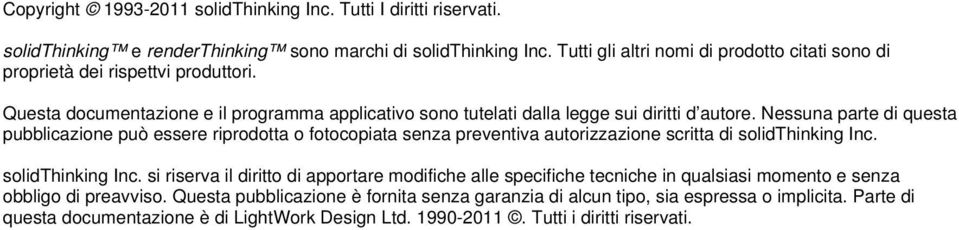 Nessuna parte di questa pubblicazione può essere riprodotta o fotocopiata senza preventiva autorizzazione scritta di solidthinking Inc.