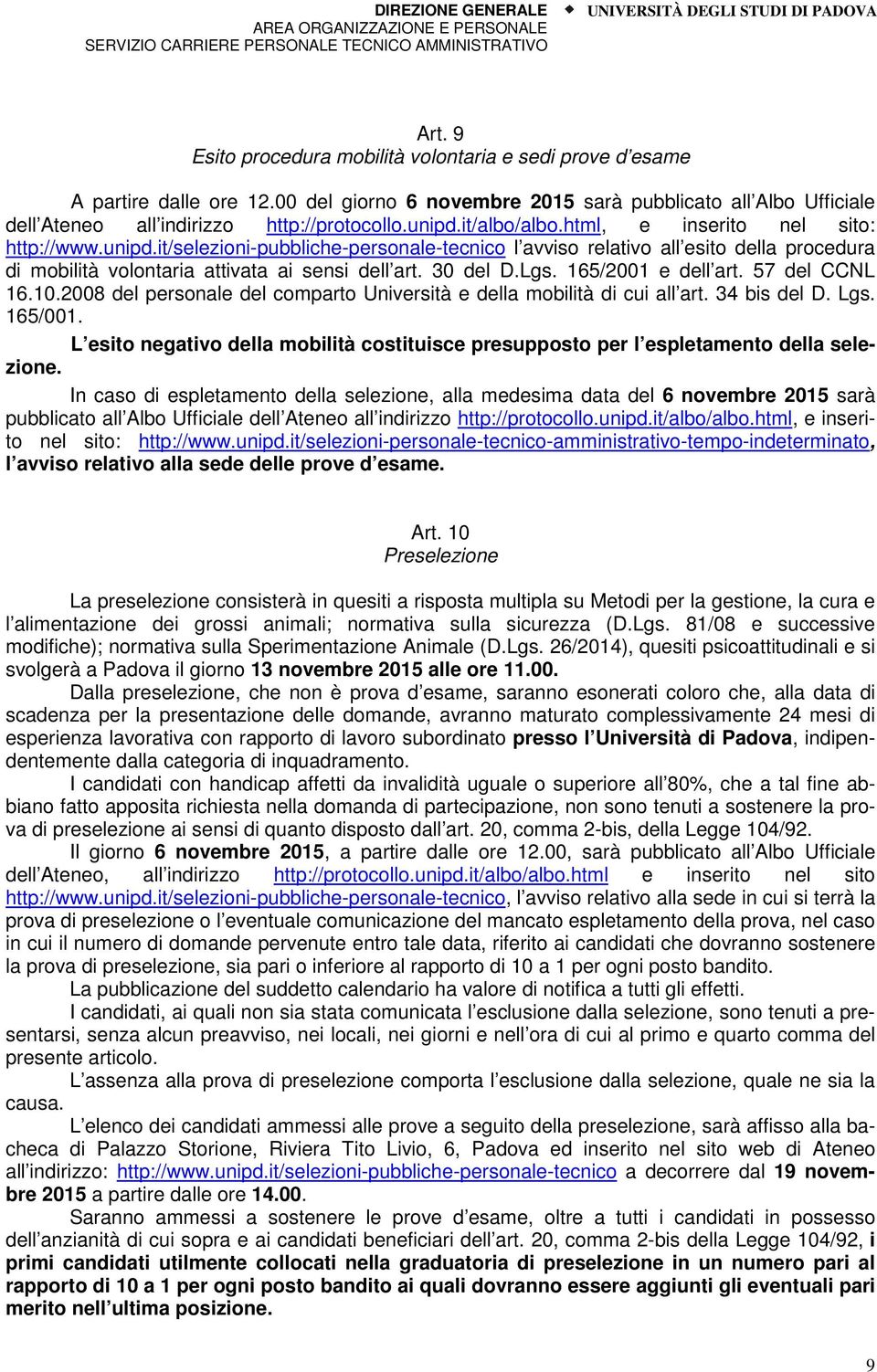 30 del D.Lgs. 165/2001 e dell art. 57 del CCNL 16.10.2008 del personale del comparto Università e della mobilità di cui all art. 34 bis del D. Lgs. 165/001.