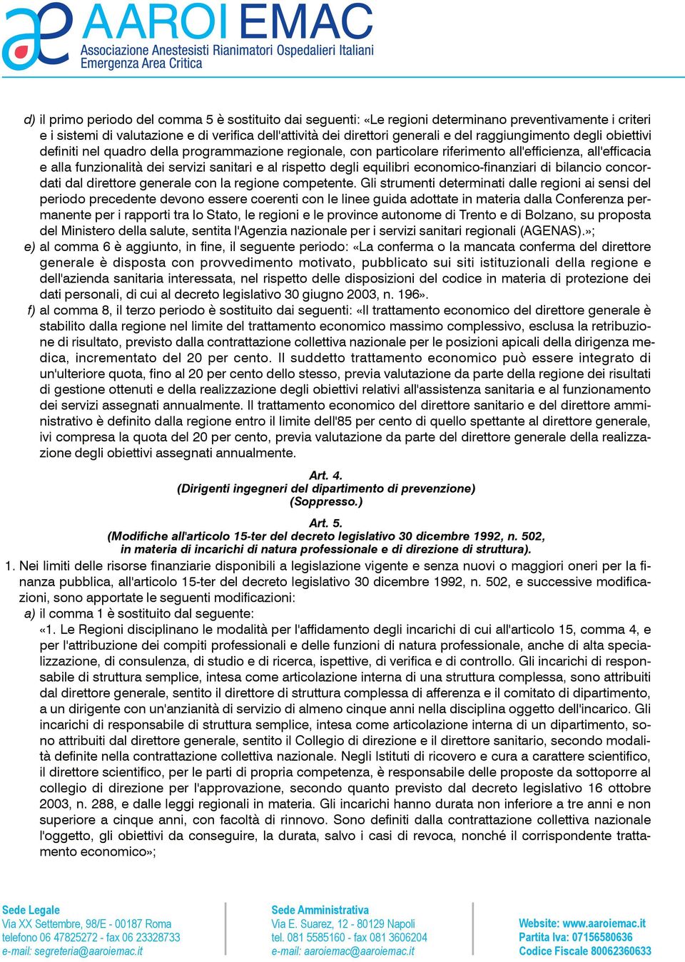 degli equilibri economico-finanziari di bilancio concordati dal direttore generale con la regione competente.