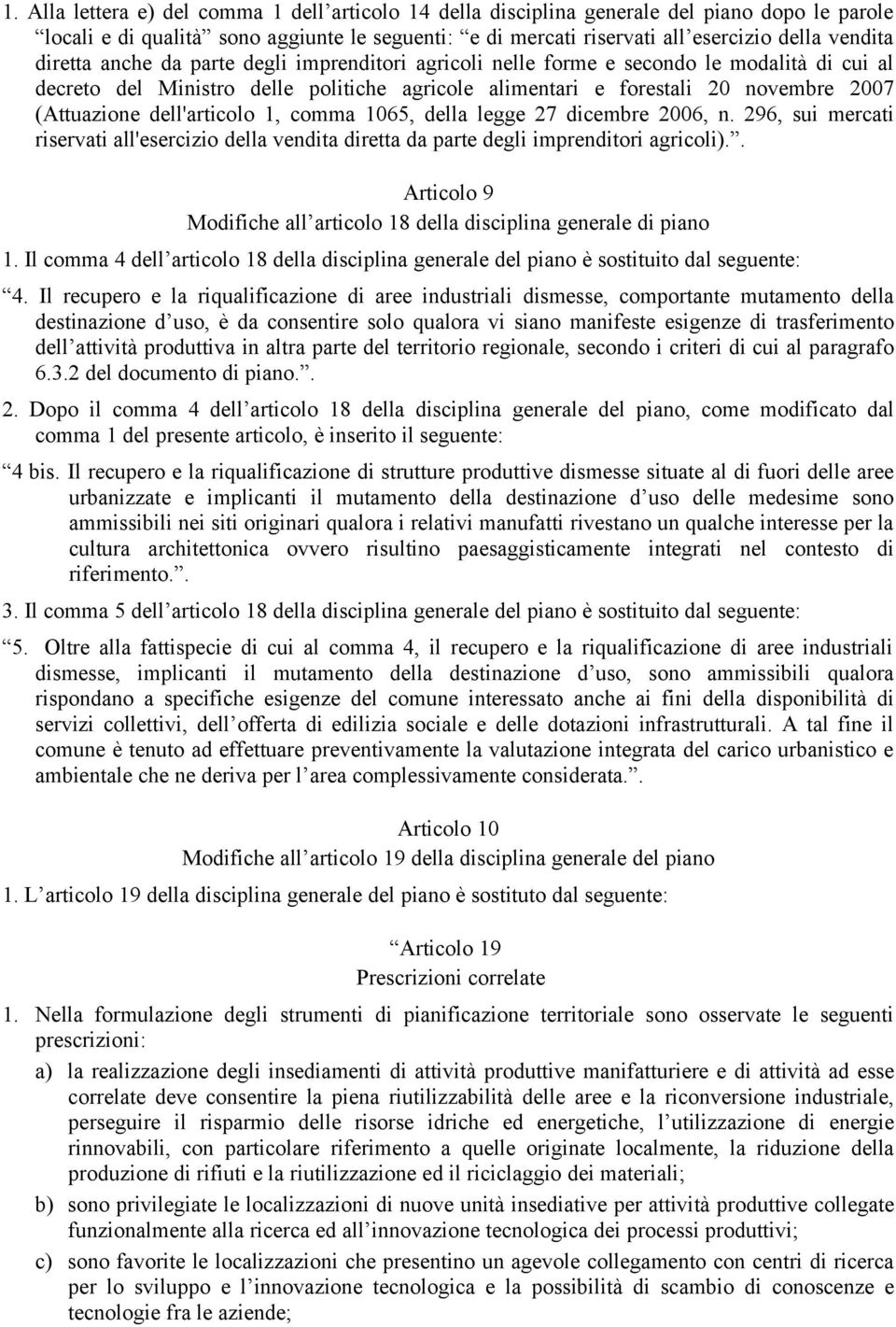 dell'articolo 1, comma 1065, della legge 27 dicembre 2006, n. 296, sui mercati riservati all'esercizio della vendita diretta da parte degli imprenditori agricoli).