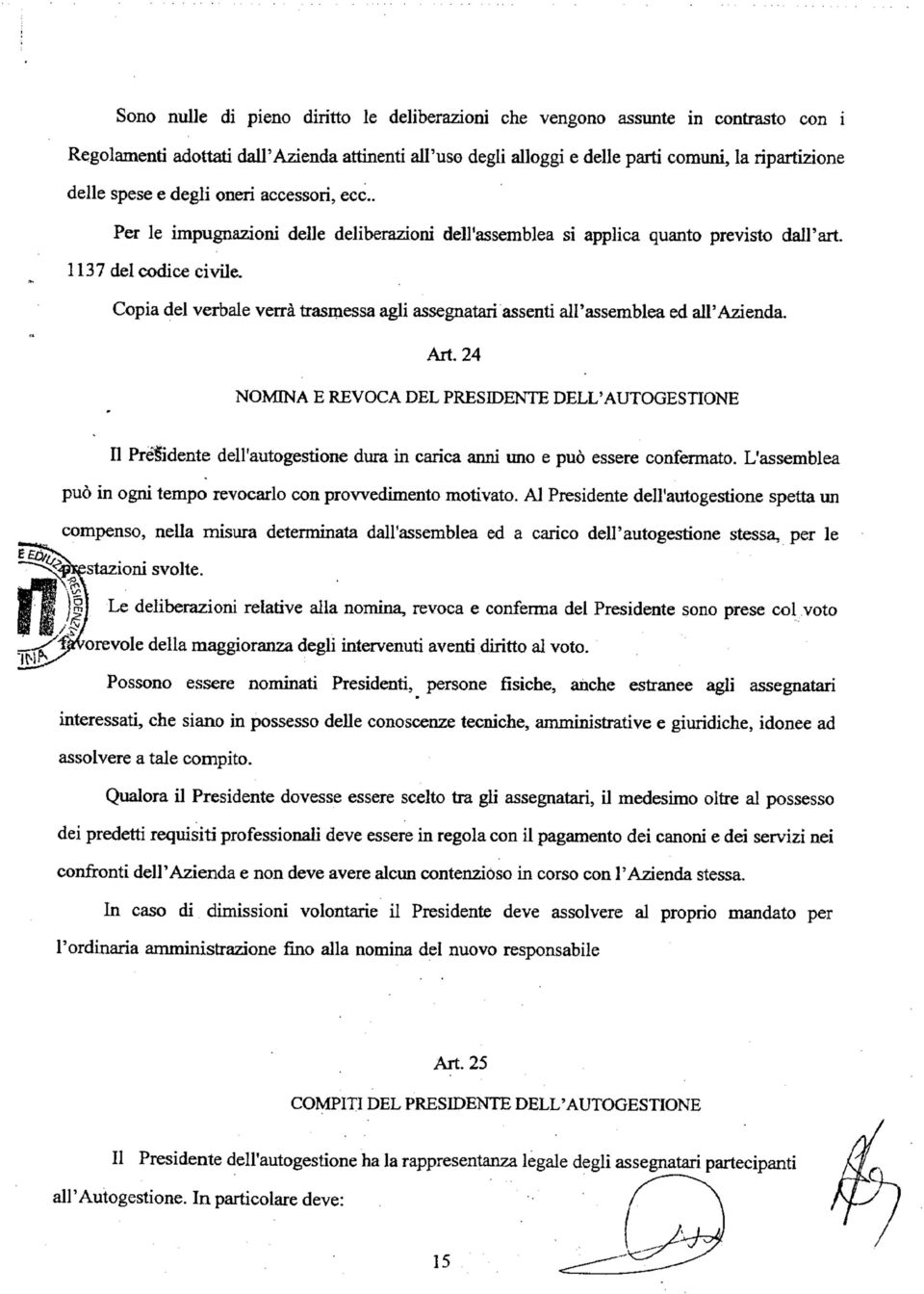 Copia del verbale verrà trasmessa agli assegnatali assenti all'assemblea ed all'azienda. Art.