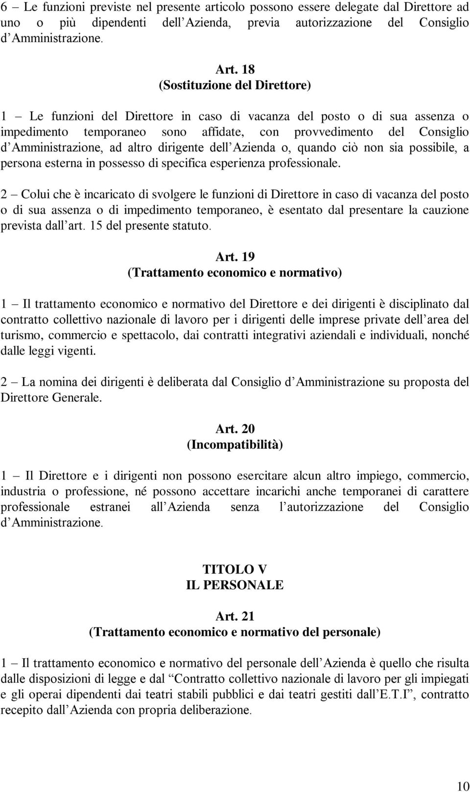 altro dirigente dell Azienda o, quando ciò non sia possibile, a persona esterna in possesso di specifica esperienza professionale.