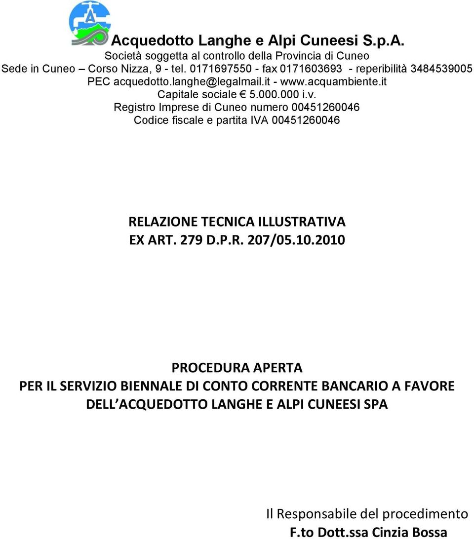 Registro Imprese di Cuneo numero 00451260046 Codice fiscale e partita IVA 00451260046 RELAZIONE TECNICA ILLUSTRATIVA EX ART. 279 D.P.R. 207/05.10.