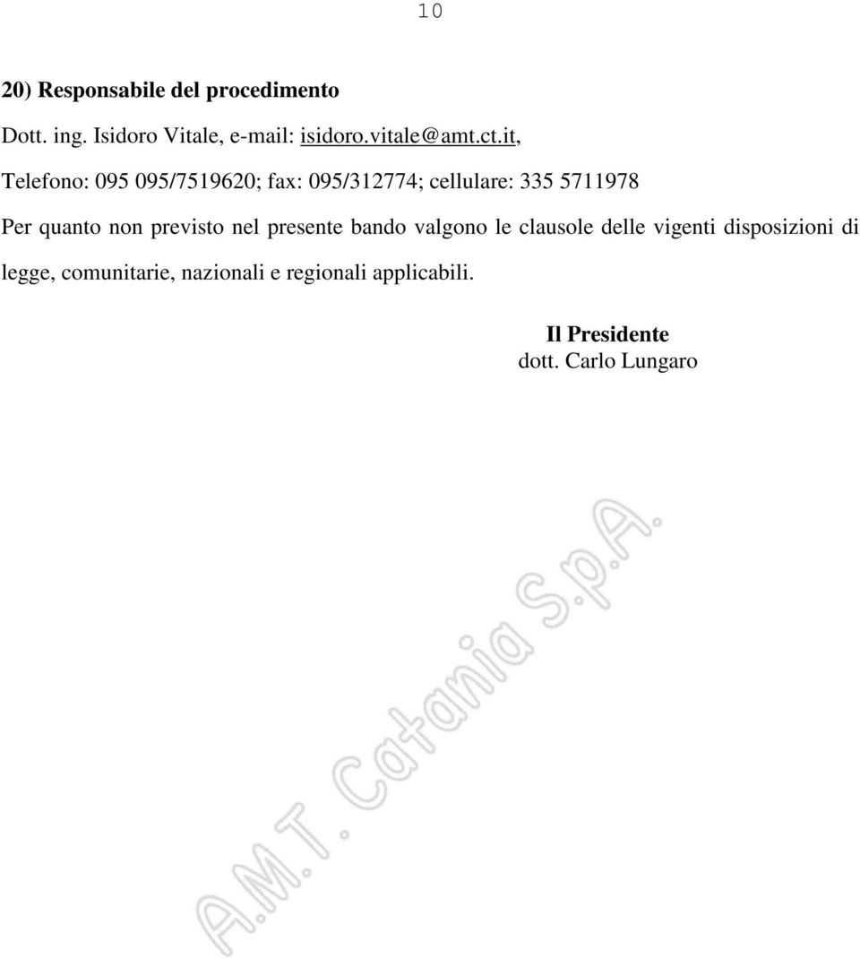 it, Telefono: 095 095/7519620; fax: 095/312774; cellulare: 335 5711978 Per quanto non