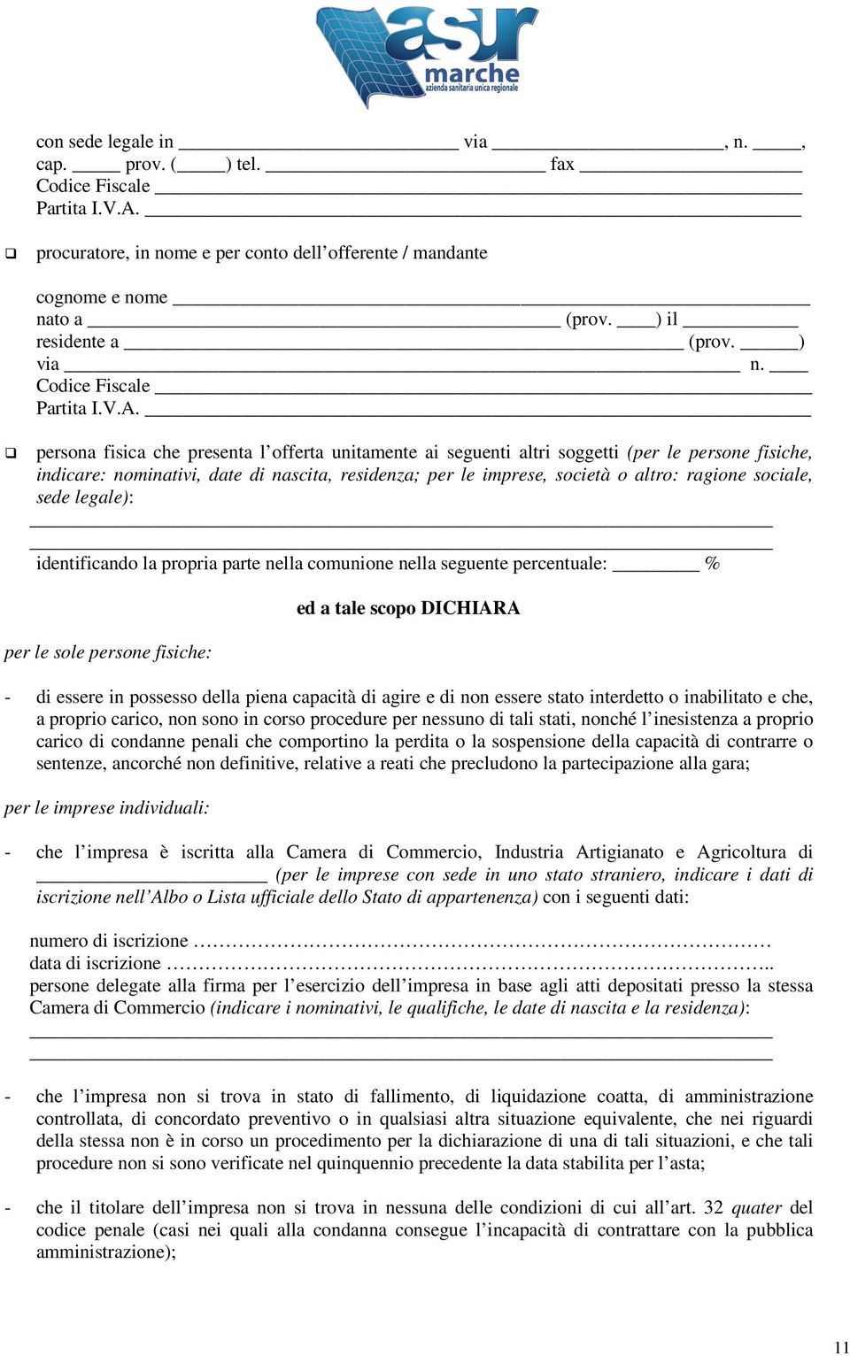 persona fisica che presenta l offerta unitamente ai seguenti altri soggetti (per le persone fisiche, indicare: nominativi, date di nascita, residenza; per le imprese, società o altro: ragione