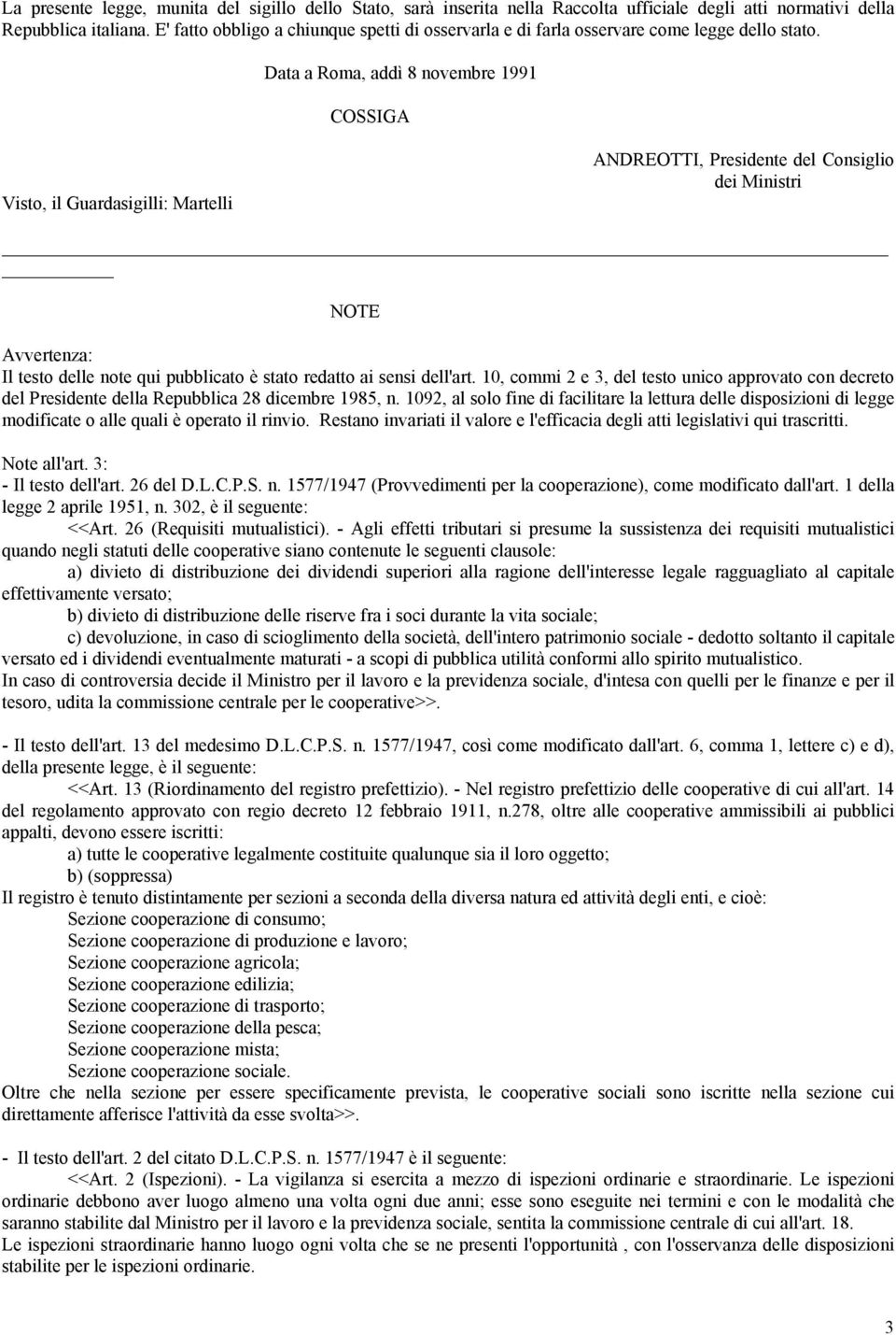 Data a Roma, addì 8 novembre 1991 COSSIGA Visto, il Guardasigilli: Martelli ANDREOTTI, Presidente del Consiglio dei Ministri NOTE Avvertenza: Il testo delle note qui pubblicato è stato redatto ai