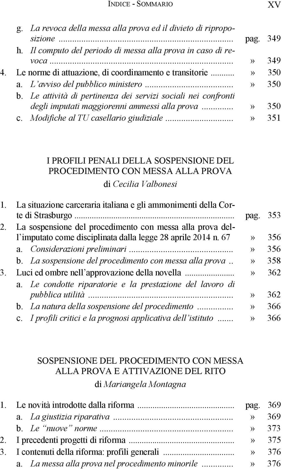 Le attività di pertinenza dei servizi sociali nei confronti degli imputati maggiorenni ammessi alla prova...» 350 c. Modifiche al TU casellario giudiziale.