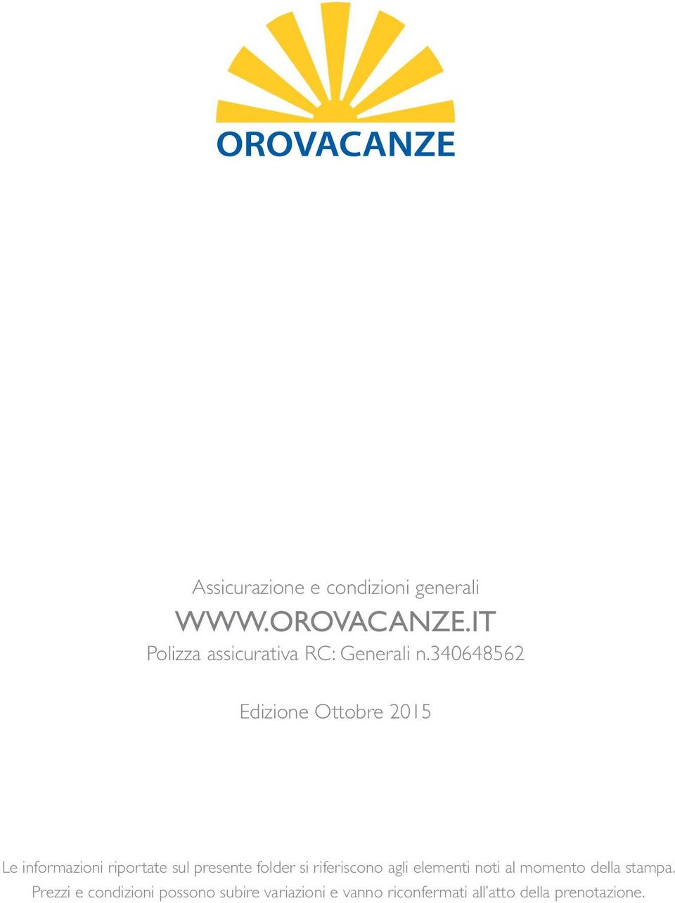 340648562 Edizione Ottobre 2015 Le informazioni riportate sul presente folder si