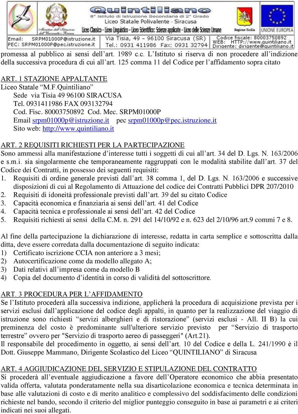 80003750892 Cod. Mec. SRPM01000P Email srpm01000p@istruzione.it pec srpm01000p@pec.istruzione.it Sito web: http://www.quintiliano.it ART.