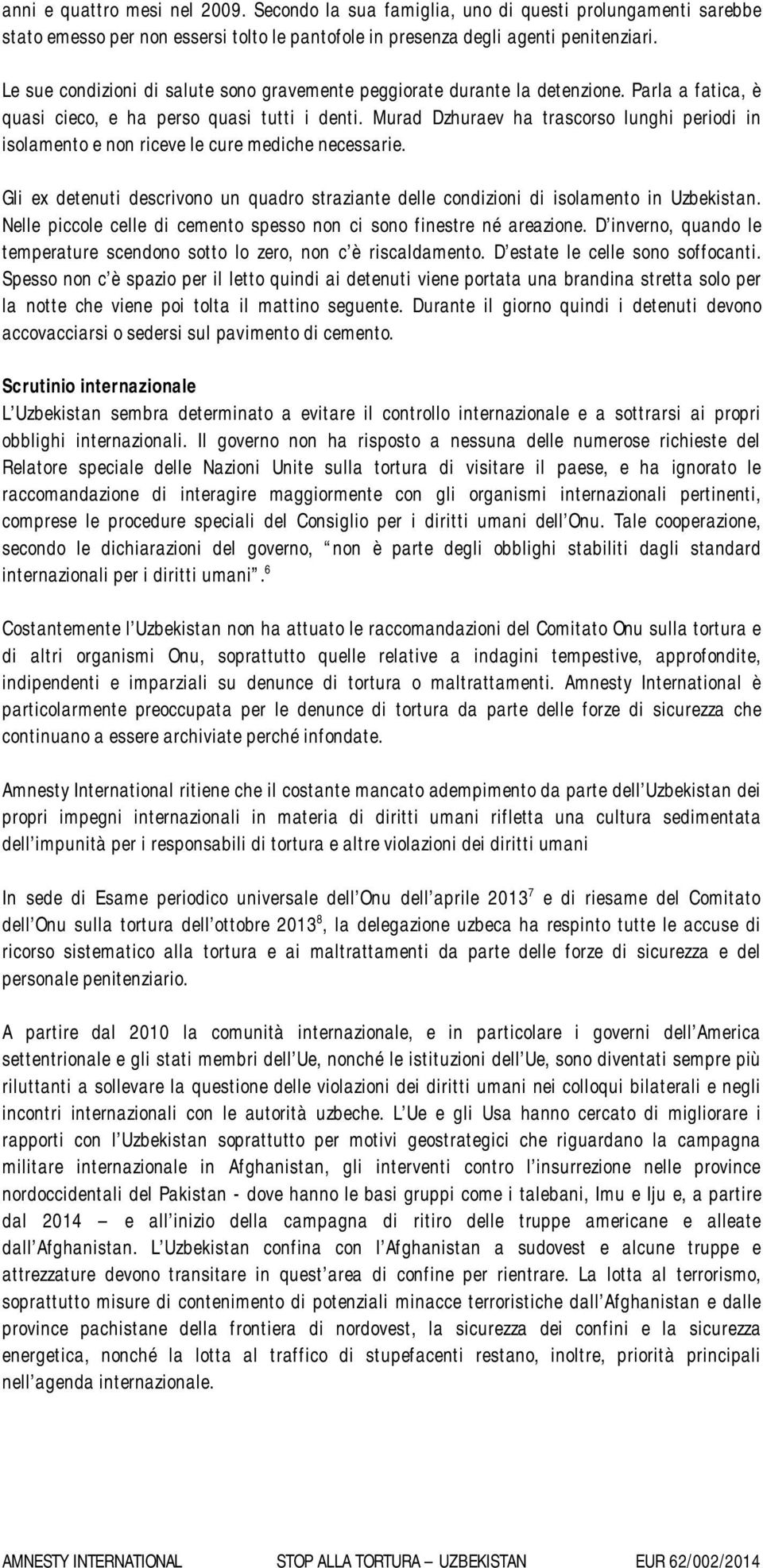 Murad Dzhuraev ha trascorso lunghi periodi in isolamento e non riceve le cure mediche necessarie. Gli ex detenuti descrivono un quadro straziante delle condizioni di isolamento in Uzbekistan.