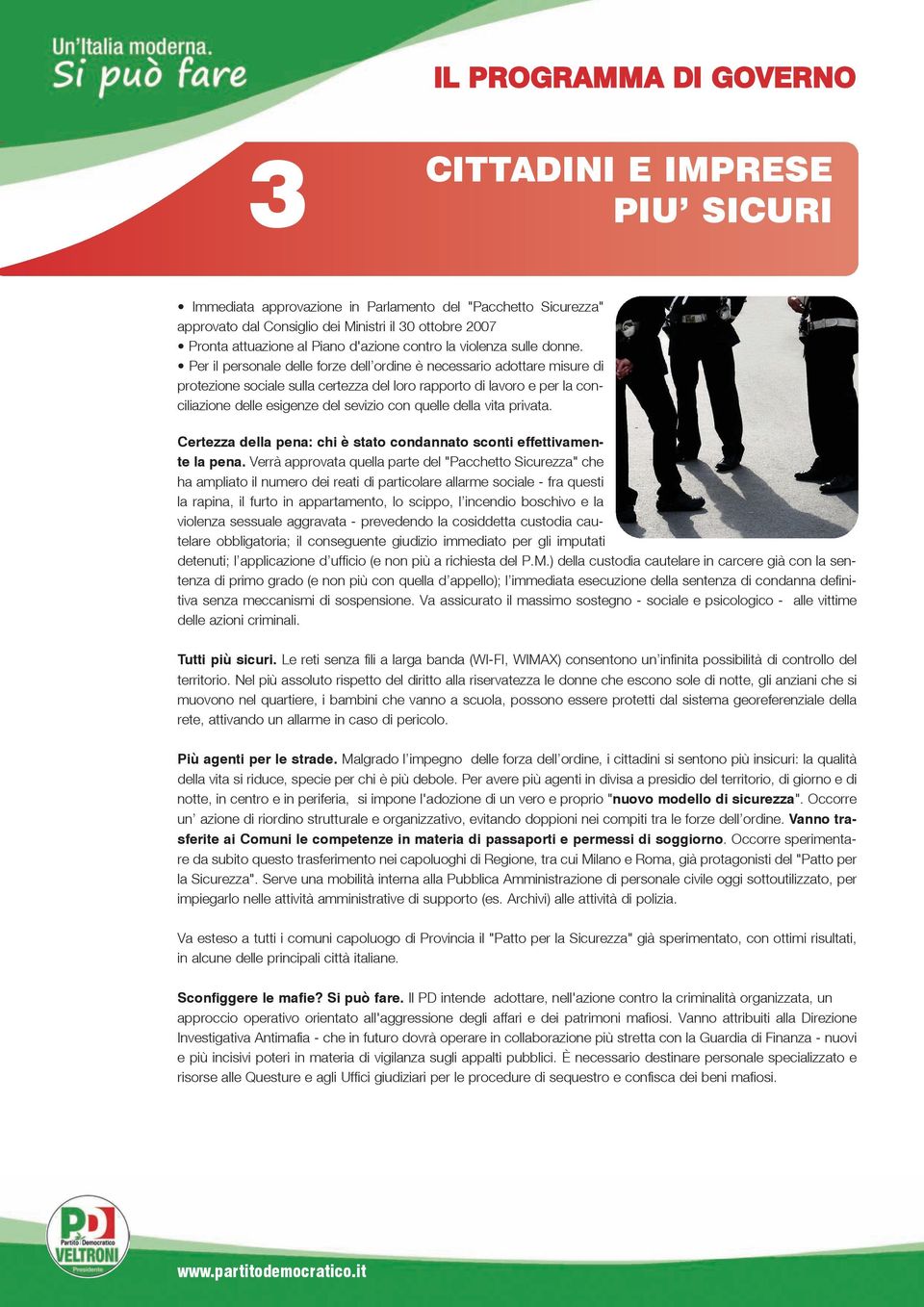 Per il personale delle forze dell ordine è necessario adottare misure di protezione sociale sulla certezza del loro rapporto di lavoro e per la conciliazione delle esigenze del sevizio con quelle