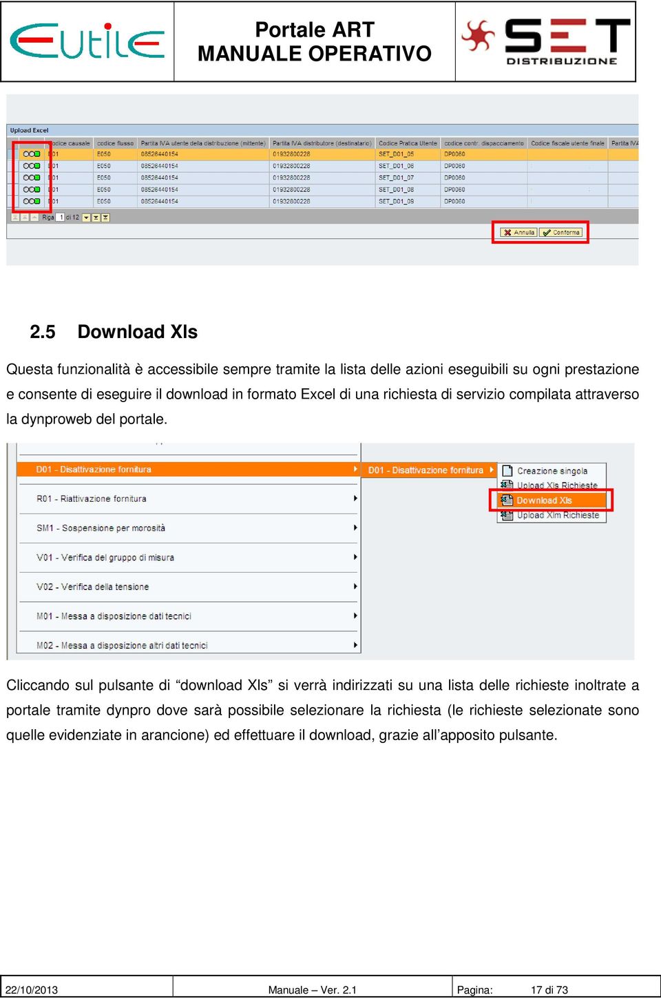 Cliccando sul pulsante di download Xls si verrà indirizzati su una lista delle richieste inoltrate a portale tramite dynpro dove sarà possibile