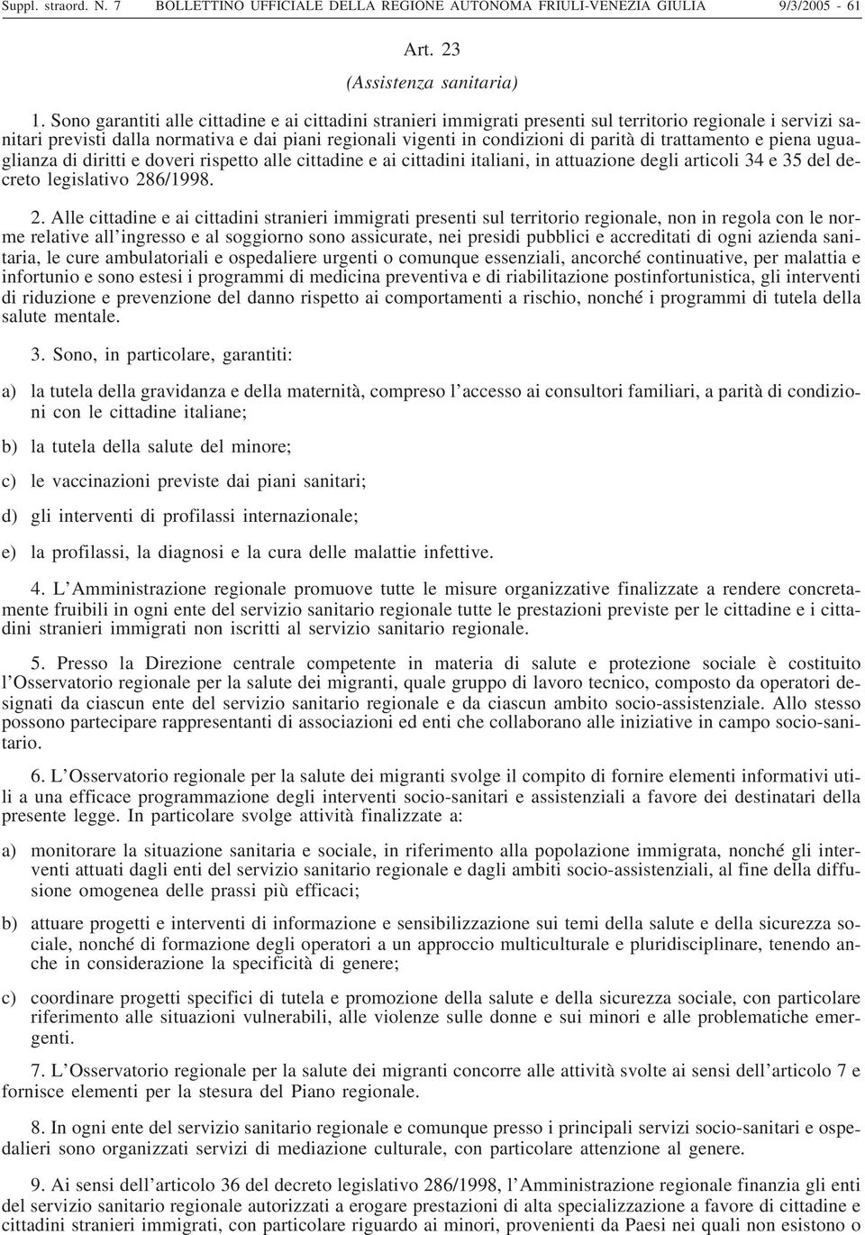 trattamento e piena uguaglianza di diritti e doveri rispetto alle cittadine e ai cittadini italiani, in attuazione degli articoli 34 e 35 del decreto legislativo 28