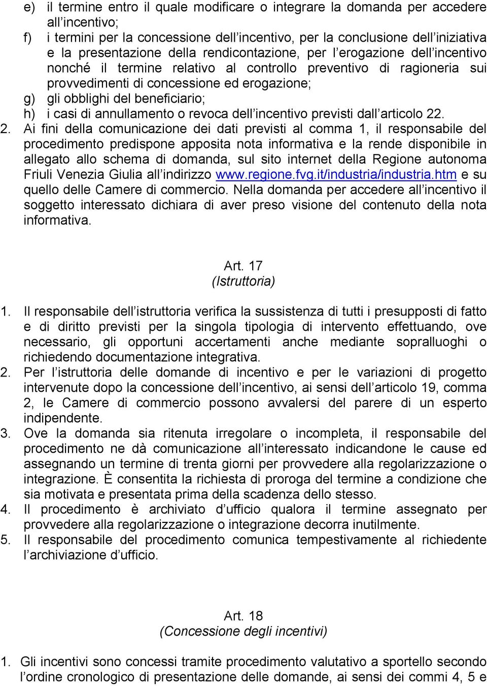 i casi di annullamento o revoca dell incentivo previsti dall articolo 22