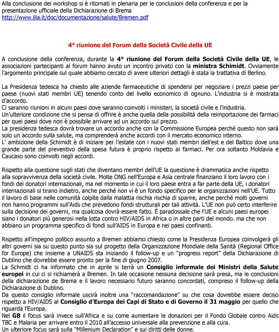 pdf 4 riunione del Forum della Società Civile della UE A conclusione della conferenza, durante la 4 riunione del Forum della Società Civile della UE, le associazioni partecipanti al forum hanno avuto